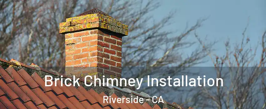  Brick Chimney Installation Riverside - CA