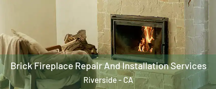  Brick Fireplace Repair And Installation Services Riverside - CA