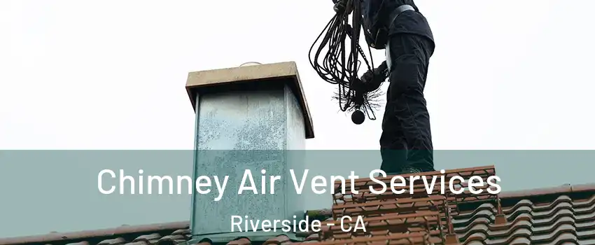  Chimney Air Vent Services Riverside - CA