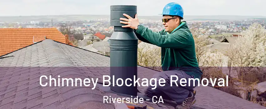  Chimney Blockage Removal Riverside - CA