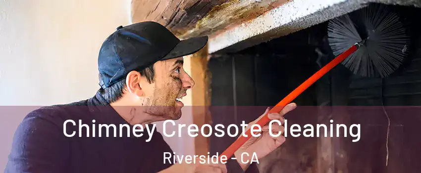  Chimney Creosote Cleaning Riverside - CA
