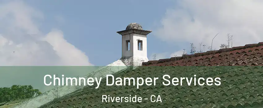  Chimney Damper Services Riverside - CA