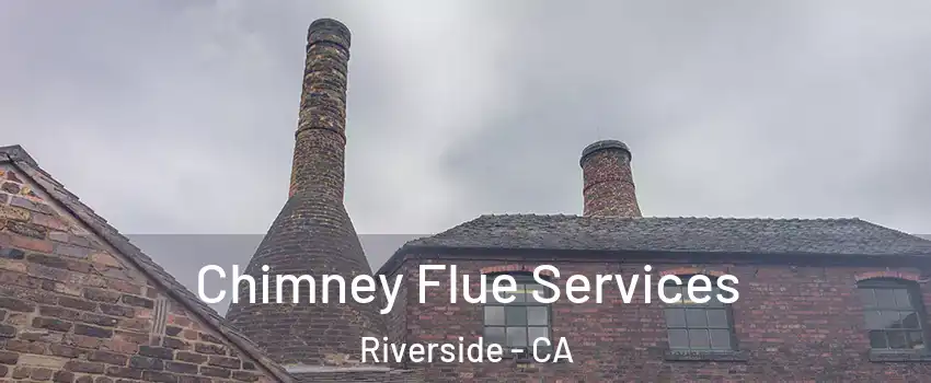  Chimney Flue Services Riverside - CA