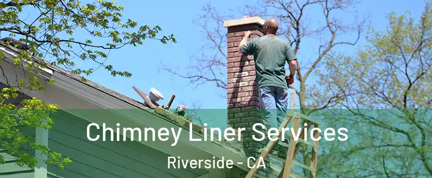  Chimney Liner Services Riverside - CA