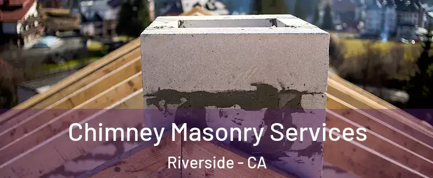  Chimney Masonry Services Riverside - CA