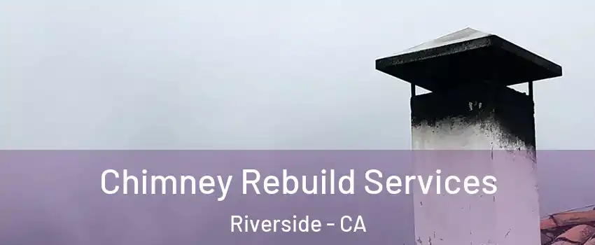  Chimney Rebuild Services Riverside - CA
