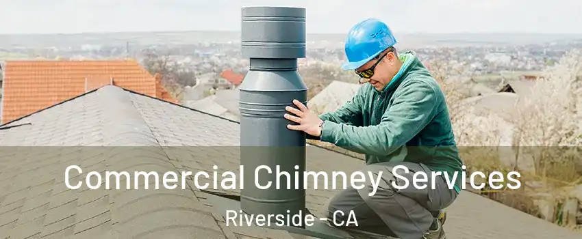  Commercial Chimney Services Riverside - CA
