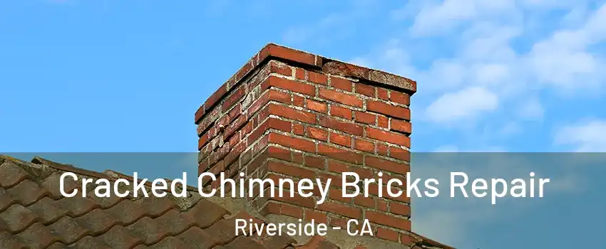  Cracked Chimney Bricks Repair Riverside - CA
