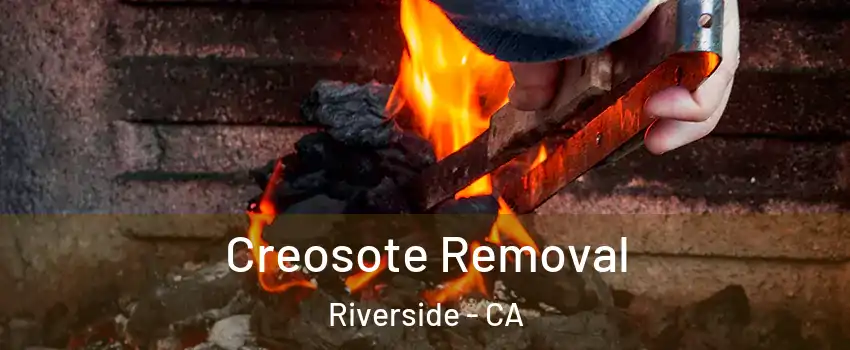 Creosote Removal Riverside - CA
