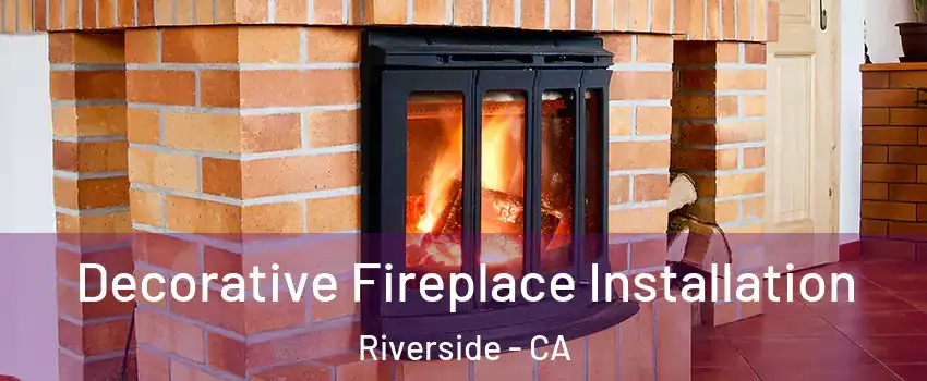  Decorative Fireplace Installation Riverside - CA