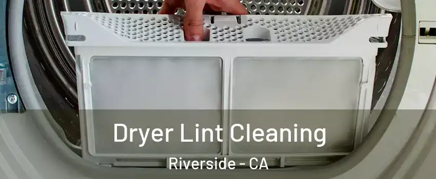  Dryer Lint Cleaning Riverside - CA