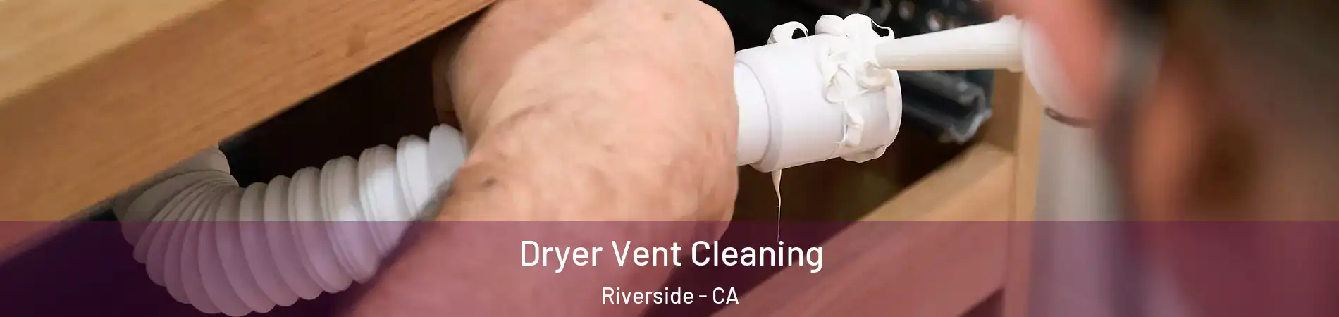  Dryer Vent Cleaning Riverside - CA