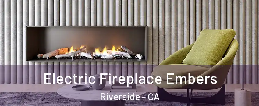  Electric Fireplace Embers Riverside - CA