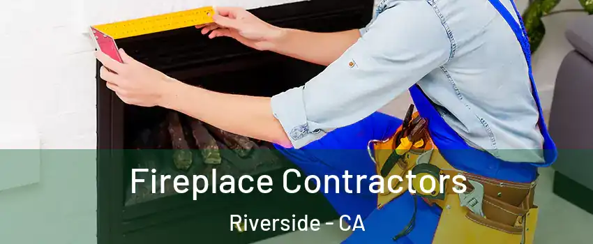  Fireplace Contractors Riverside - CA