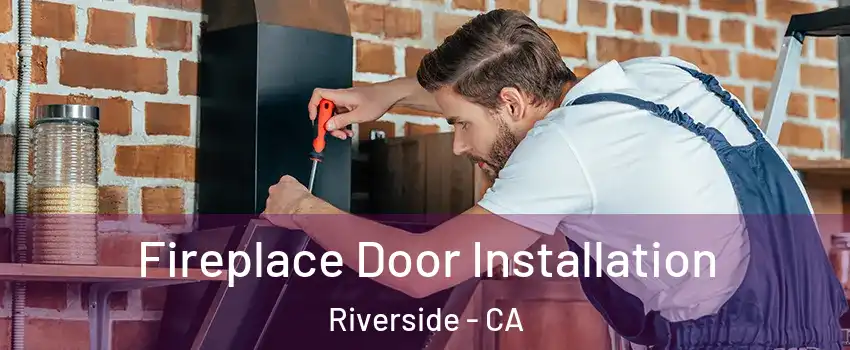  Fireplace Door Installation Riverside - CA