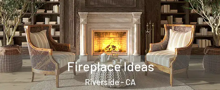  Fireplace Ideas Riverside - CA