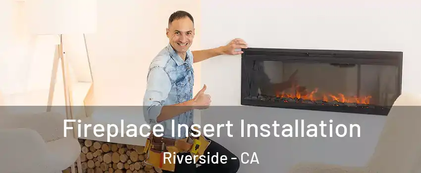  Fireplace Insert Installation Riverside - CA