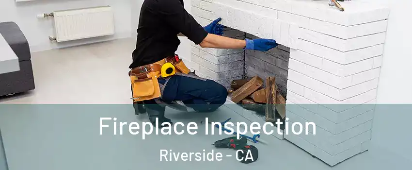  Fireplace Inspection Riverside - CA