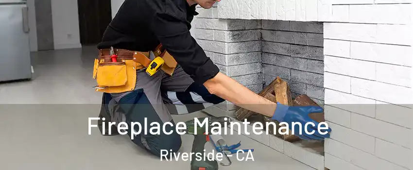  Fireplace Maintenance Riverside - CA