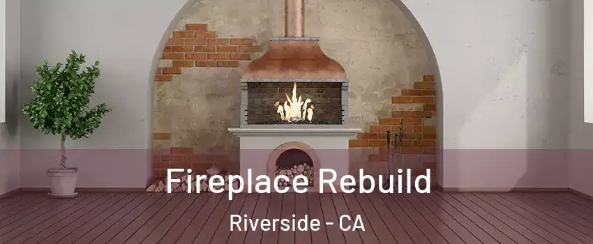  Fireplace Rebuild Riverside - CA