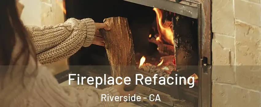  Fireplace Refacing Riverside - CA