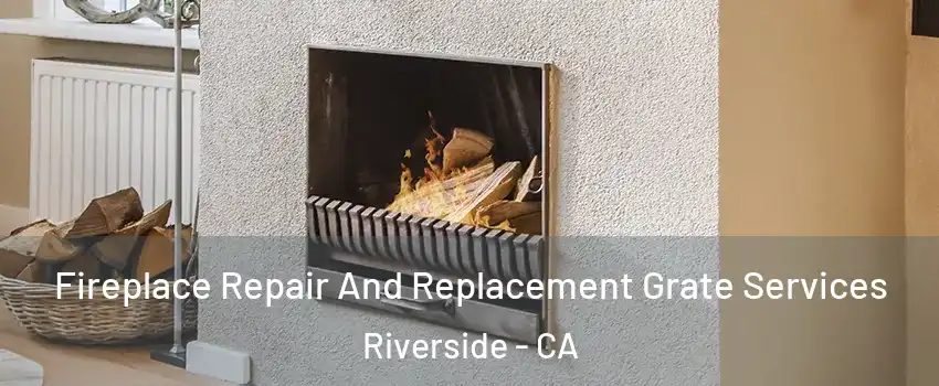  Fireplace Repair And Replacement Grate Services Riverside - CA