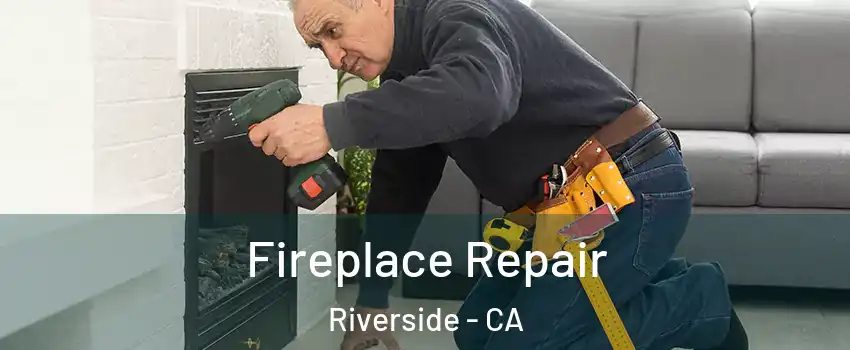  Fireplace Repair Riverside - CA