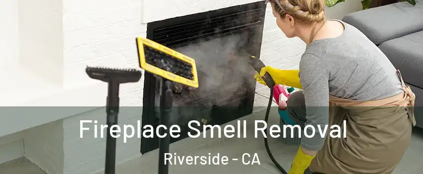  Fireplace Smell Removal Riverside - CA