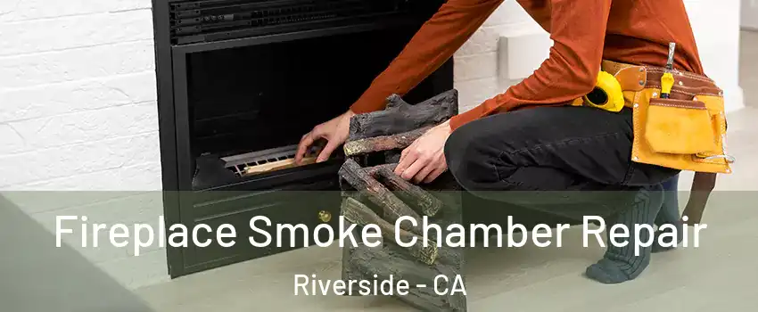  Fireplace Smoke Chamber Repair Riverside - CA