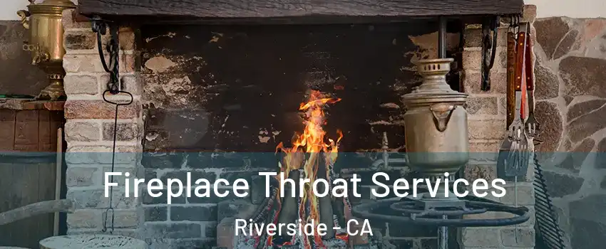  Fireplace Throat Services Riverside - CA