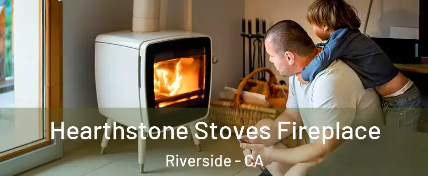  Hearthstone Stoves Fireplace Riverside - CA