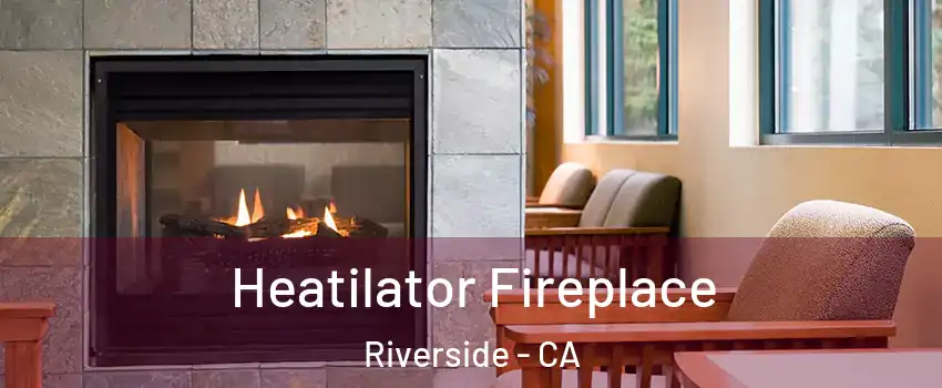  Heatilator Fireplace Riverside - CA