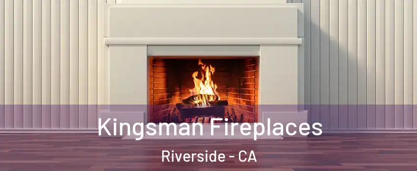  Kingsman Fireplaces Riverside - CA