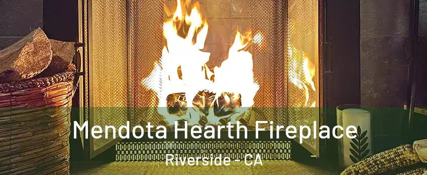  Mendota Hearth Fireplace Riverside - CA