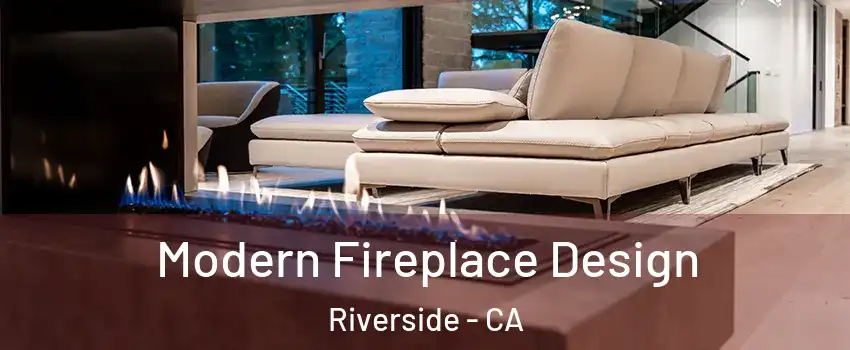  Modern Fireplace Design Riverside - CA