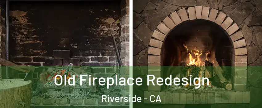  Old Fireplace Redesign Riverside - CA