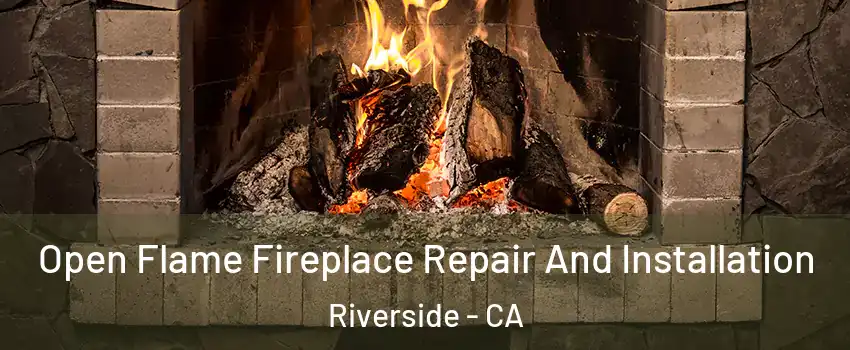  Open Flame Fireplace Repair And Installation Riverside - CA