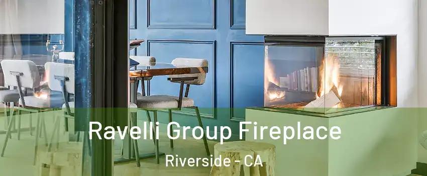  Ravelli Group Fireplace Riverside - CA
