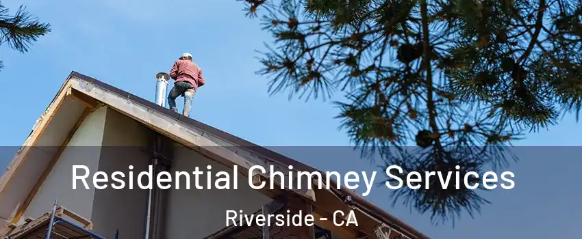  Residential Chimney Services Riverside - CA