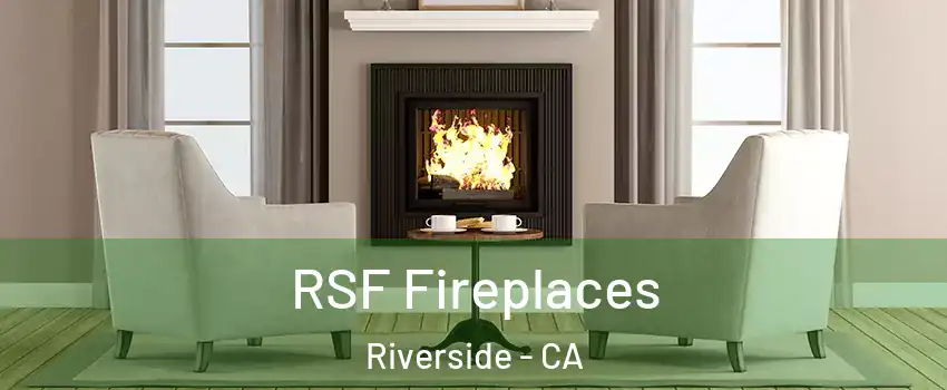  RSF Fireplaces Riverside - CA