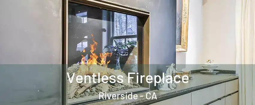  Ventless Fireplace Riverside - CA