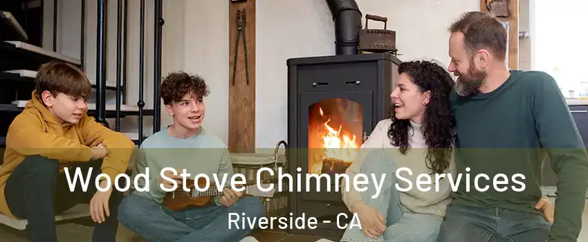  Wood Stove Chimney Services Riverside - CA